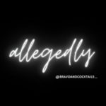 the word, "allegedly" in cursive with @bravoandcocktails_ instagram handle