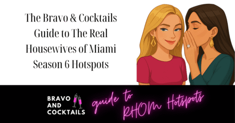The Bravo and Cocktails guide to RHOM hotspots