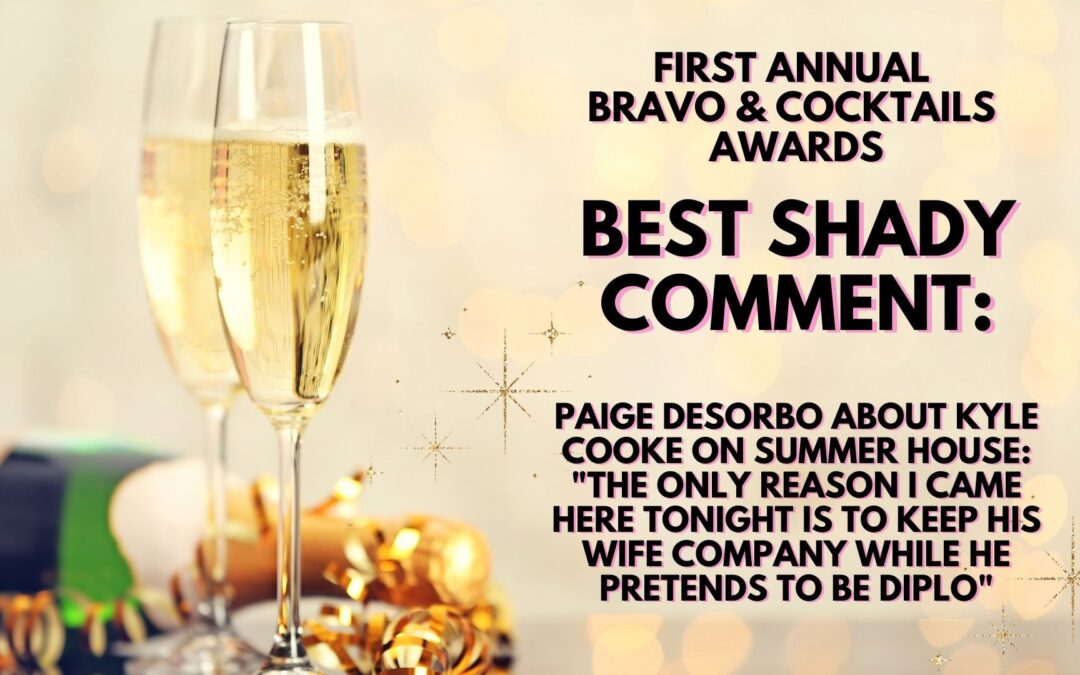 First Annual Bravo & Cocktails Awards Winner for Bravo’s Best Shady Comment of 2025 Is…